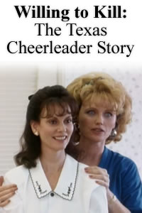 Willing to Kill: The Texas Cheerleader Story (1992)